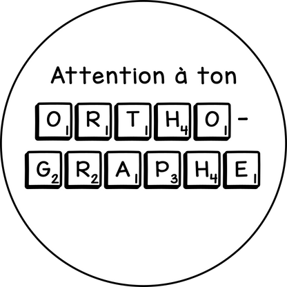 Attention à ton orthographe