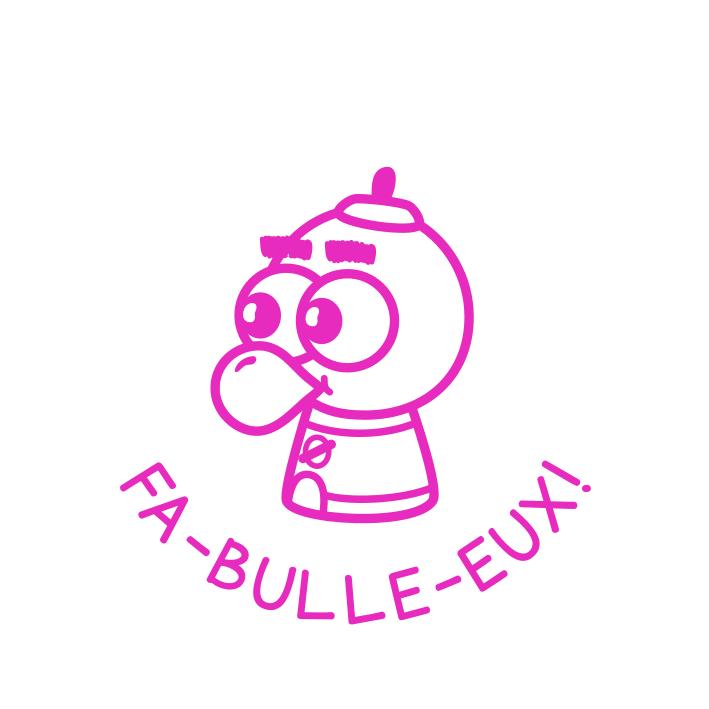 FA-BULLE-EUX!